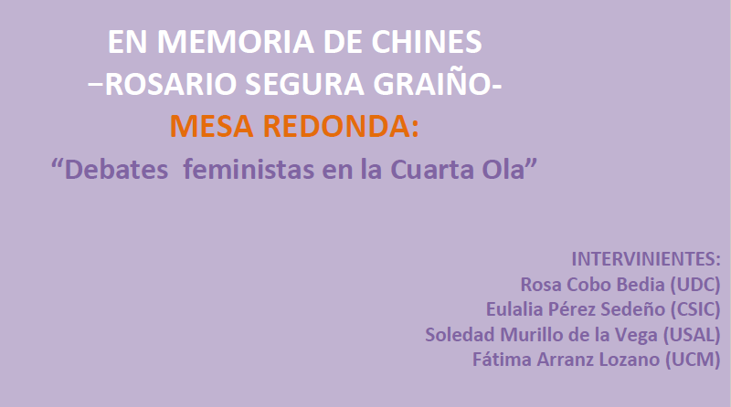Mesa Redonda: «Debates feministas en la Cuarta Ola» – EN MEMORIA DE CHINES, ROSARIO SEGURA GRAIÑO.